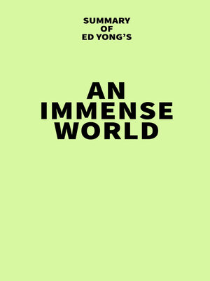 cover image of Summary of Ed Yong's an Immense World